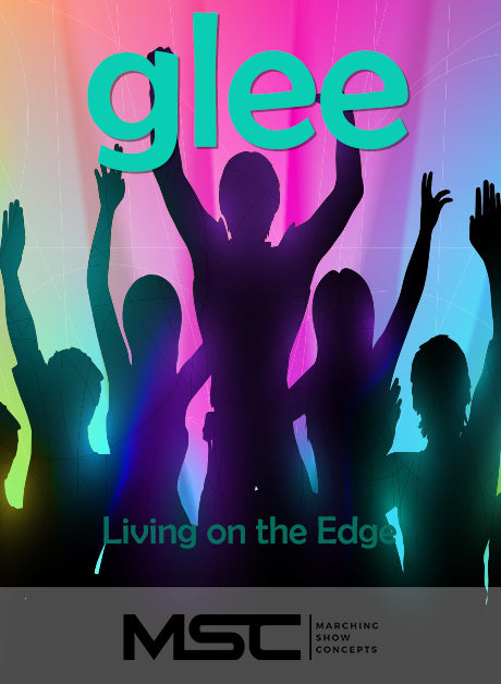 Living On The Edge: Glee! (Gr. 2)(7m06s)(26 sets) - Marching Show Concepts