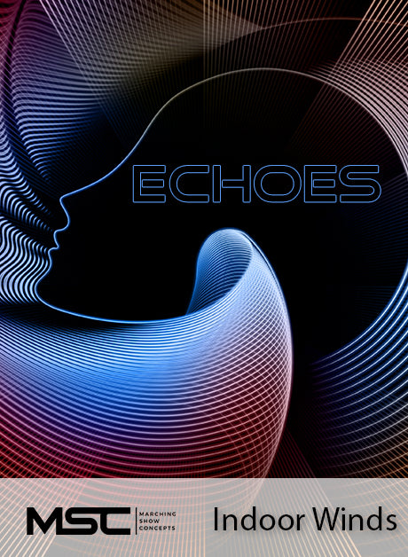 Echoes (Indoor Winds) - Marching Show Concepts