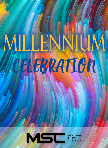 Millennium Celebration (Gr. 5)(7m48s)(63 sets) - Marching Show Concepts