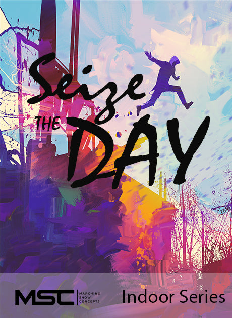 Seize the Day - Marching Show Concepts